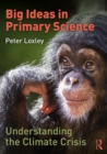 Big Ideas in Primary Science: Understanding the Climate Crisis - eBook