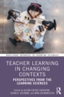 Teacher Learning in Changing Contexts : Perspectives from the Learning Sciences - eBook