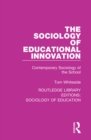 The Sociology of Educational Innovation : Contemporary Sociology of the School - eBook