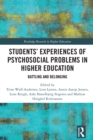 Students' Experiences of Psychosocial Problems in Higher Education : Battling and Belonging - eBook