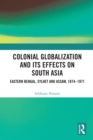 Colonial Globalization and its Effects on South Asia : Eastern Bengal, Sylhet, and Assam, 1874-1971 - eBook