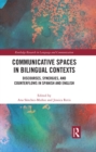 Communicative Spaces in Bilingual Contexts : Discourses, Synergies and Counterflows in Spanish and English - eBook