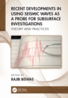 Recent Developments in Using Seismic Waves as a Probe for Subsurface Investigations : Theory and Practices - eBook