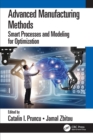 Advanced Manufacturing Methods : Smart Processes and Modeling for Optimization - eBook