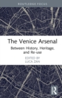 The Venice Arsenal : Between History, Heritage, and Re-use - eBook