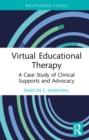 Virtual Educational Therapy : A Case Study of Clinical Supports and Advocacy - eBook