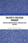 Tolstoy's Political Thought : Christian Anarcho-Pacifist Iconoclasm Then and Now - eBook