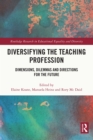 Diversifying the Teaching Profession : Dimensions, Dilemmas and Directions for the Future - eBook