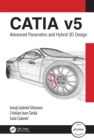 CATIA v5 : Advanced Parametric and Hybrid 3D Design - eBook