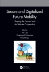Secure and Digitalized Future Mobility : Shaping the Ground and Air Vehicles Cooperation - eBook