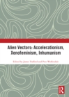 Alien Vectors: Accelerationism, Xenofeminism, Inhumanism - eBook
