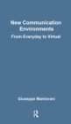 New Communications Environments : From Everyday To Virtual - eBook