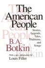 The American People : Stories, Legends, Tales, Traditions and Songs - eBook