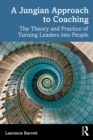 A Jungian Approach to Coaching : The Theory and Practice of Turning Leaders into People - eBook