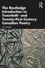 The Routledge Introduction to Twentieth- and Twenty-First-Century Canadian Poetry - eBook