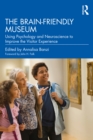 The Brain-Friendly Museum : Using Psychology and Neuroscience to Improve the Visitor Experience - eBook