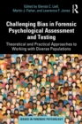 Challenging Bias in Forensic Psychological Assessment and Testing : Theoretical and Practical Approaches to Working with Diverse Populations - eBook