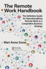 The Remote Work Handbook : The Definitive Guide for Operationalizing Remote Work as a Competitive Business Strategy - eBook