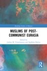 Muslims of Post-Communist Eurasia - eBook