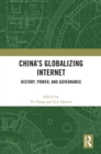 China's Globalizing Internet : History, Power, and Governance - eBook