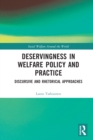 Deservingness in Welfare Policy and Practice : Discursive and Rhetorical Approaches - eBook