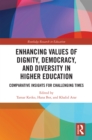 Enhancing Values of Dignity, Democracy, and Diversity in Higher Education : Comparative Insights for Challenging Times - eBook