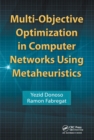 Multi-Objective Optimization in Computer Networks Using Metaheuristics - eBook