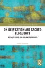 On Deification and Sacred Eloquence : Richard Rolle and Julian of Norwich - eBook