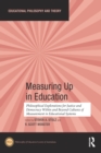 Measuring Up in Education : Philosophical Explorations for Justice and Democracy Within and Beyond Cultures of Measurement in Educational Systems - eBook
