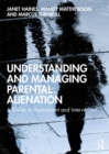 Understanding and Managing Parental Alienation : A Guide to Assessment and Intervention - eBook