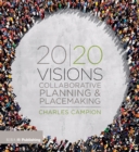 20/20 Visions : Collaborative Planning and Placemaking - eBook