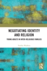 Negotiating Identity and Religion : Young Adults in Inter-religious Families - eBook