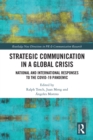 Strategic Communication in a Global Crisis : National and International Responses to the COVID-19 Pandemic - eBook