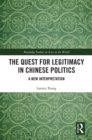 The Quest for Legitimacy in Chinese Politics : A New Interpretation - eBook