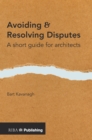 Avoiding and Resolving Disputes : A Short Guide for Architects - eBook