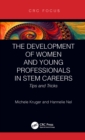 The Development of Women and Young Professionals in STEM Careers : Tips and Tricks - eBook