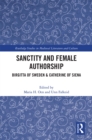 Sanctity and Female Authorship : Birgitta of Sweden & Catherine of Siena - eBook