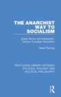 The Anarchist Way to Socialism : Elisee Reclus and Nineteenth-Century European Anarchism - eBook