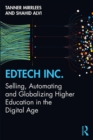 EdTech Inc. : Selling, Automating and Globalizing Higher Education in the Digital Age - eBook