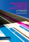 Professional Studies in Architecture : A Primer - eBook