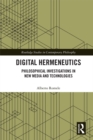 Digital Hermeneutics : Philosophical Investigations in New Media and Technologies - eBook