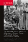 The Routledge History Handbook of Central and Eastern Europe in the Twentieth Century : Volume 1: Challenges of Modernity - eBook