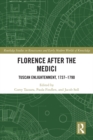 Florence After the Medici : Tuscan Enlightenment, 1737-1790 - eBook