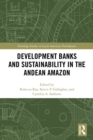 Development Banks and Sustainability in the Andean Amazon - eBook