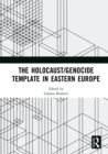 The Holocaust/Genocide Template in Eastern Europe - eBook