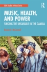 Music, Health, and Power : Singing the Unsayable in The Gambia - eBook