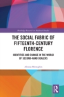 The Social Fabric of Fifteenth-Century Florence : Identities and Change in the World of Second-Hand Dealers - eBook