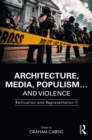 Architecture, Media, Populism... and Violence : Reification and Representation II - eBook