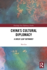 China's Cultural Diplomacy : A Great Leap Outward? - eBook