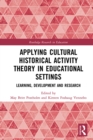 Applying Cultural Historical Activity Theory in Educational Settings : Learning, Development and Research - eBook